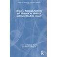 thumbnail image 1 of Themes in Medieval and Early Modern Hist Miracles, Political Authority and Violence in Medieval and Early Modern History, (Hardcover), 1 of 1