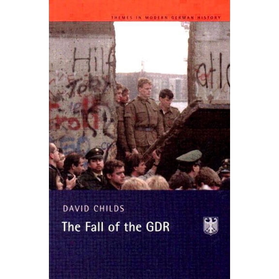Themes in Modern German History The Fall of the Gdr, (Paperback)