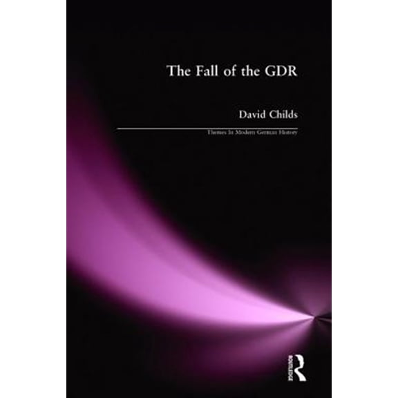 Pre-Owned The Fall of the GDR: Germany's Road to Unity (Themes In Modern German History) Paperback