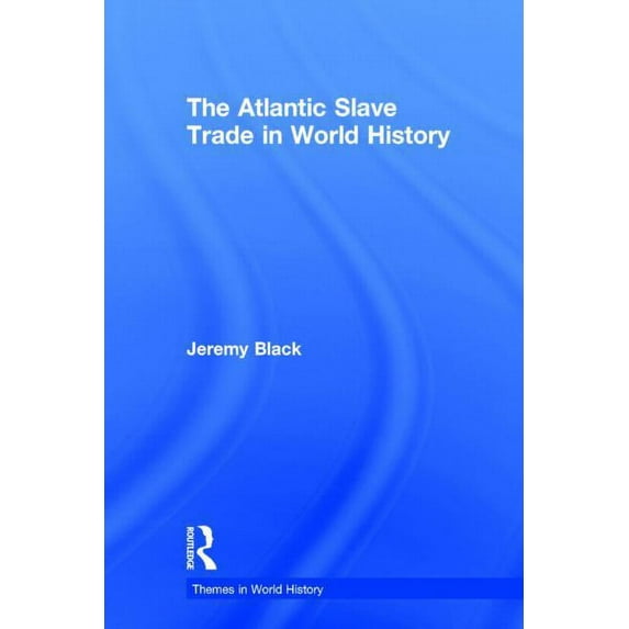 Themes in World History: The Atlantic Slave Trade in World History (Hardcover)