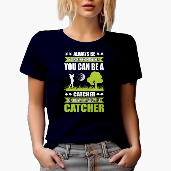 Then Always Be a Catcher Quote with a Ball & Swinging Golf Player, Golfing or Golfer Themed Merch Gift, Navy Blue T-Shirt, Large