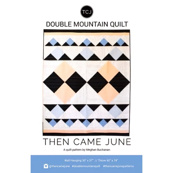 Then Came June - Double Mountain Quilt Pattern by Meghan Buchanan