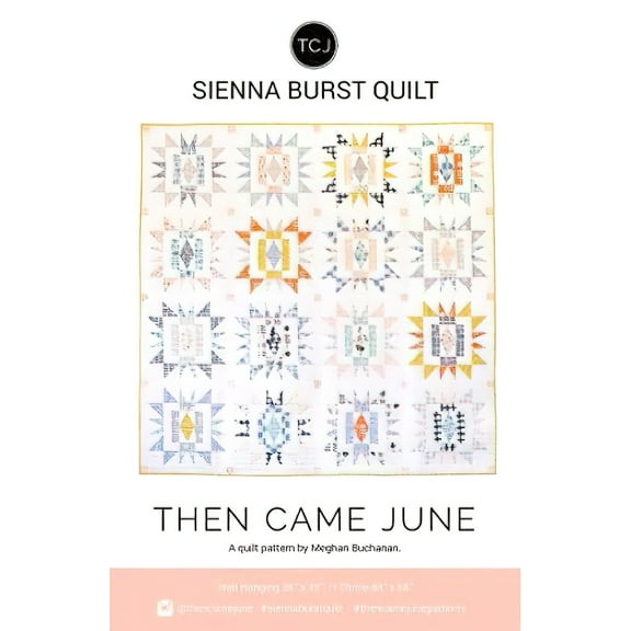 Then Came June - Sienna Burst Quilt Pattern by Meghan Buchanan