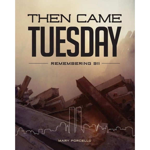 Then Came Tuesday: Remembering 911 (Paperback)