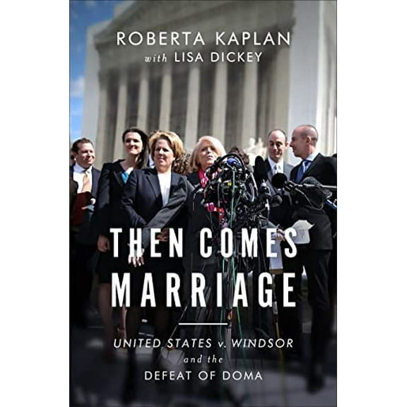 Pre-Owned Then Comes Marriage: United States V. Windsor and the Defeat of DOMA (Hardcover) 0393248674 9780393248678