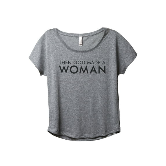 Then God Made A Woman Women's Fashion Slouchy Dolman T-Shirt Tee Heather Grey Large