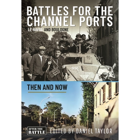 Then & Now (History Press) Battles for the Channel Ports: Le Havre and Boulogne, (Hardcover)