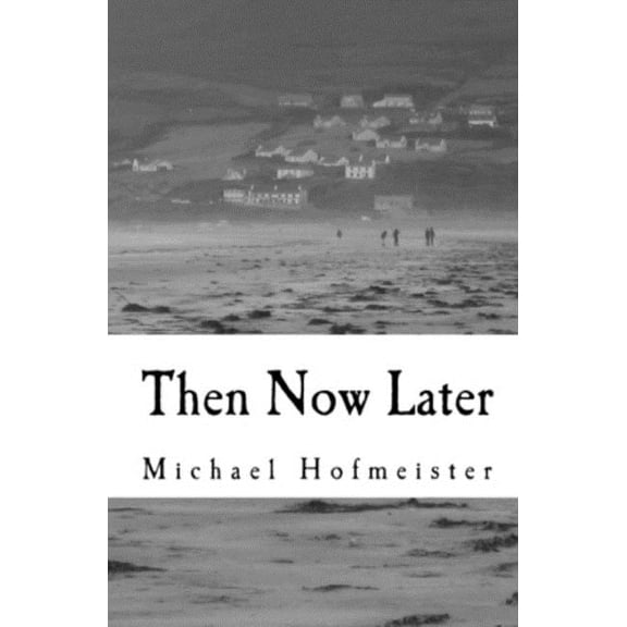 Then Now Later (Paperback)