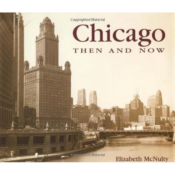 Pre-Owned Chicago Then & Now (Hardcover) 1571452788 9781571452788