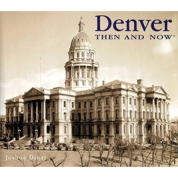 Then & Now (Thunder Bay Press): Denver Then and Now (Hardcover)
