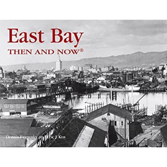 Pre-Owned East Bay Then and Now (Then & Now Thunder Bay) (Hardcover) 1592233503 9781592233502