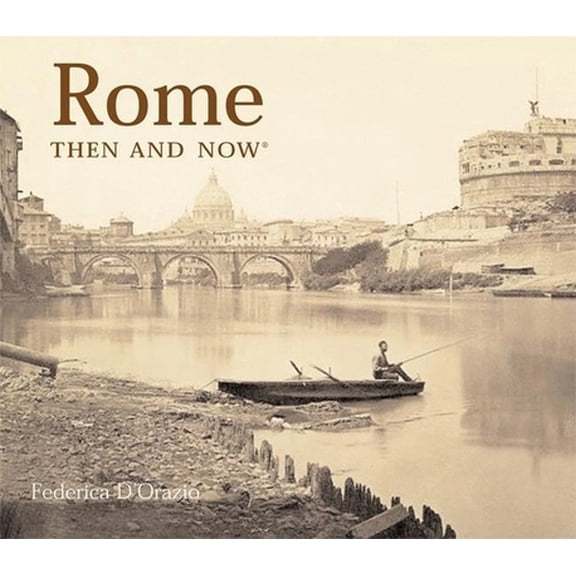 Pre-Owned Rome Then and Now (Hardcover) 1592232922 9781592232925