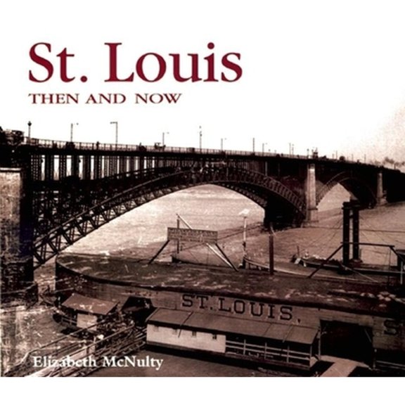 Pre-Owned St. Louis Then & Now (Hardcover) 1571452435 9781571452436