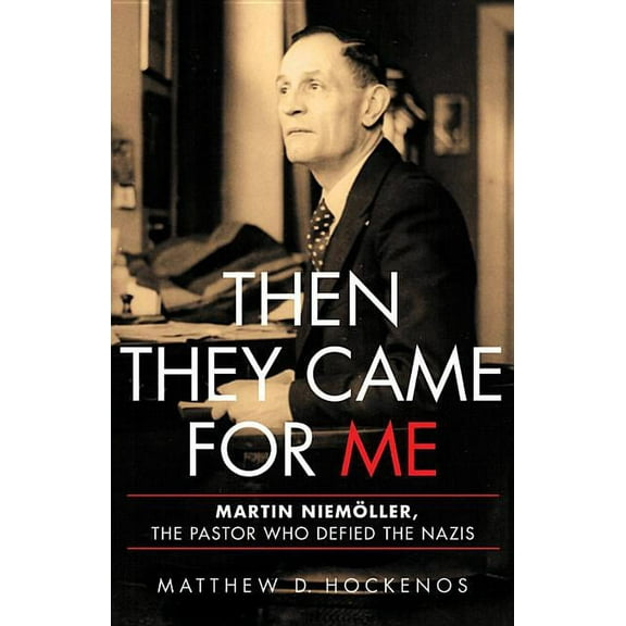 Then They Came for Me: Martin NiemÃ¶ller, the Pastor Who Defied the Nazis, (Hardcover)