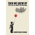 thumbnail image 1 of Pre-Owned Then We Grew Up: A Post-College Journey Into Adulthood (Paperback) 1682617629 9781682617625, 1 of 1