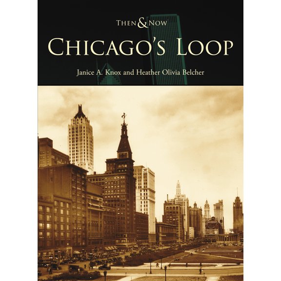 Then and Now: Chicago's Loop (Paperback)