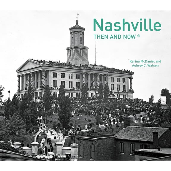 Then and Now: Nashville Then and Now (Hardcover)