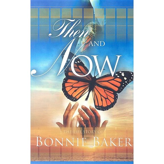 Then and Now: The Life Story of Bonnie Baker (Paperback) by Bonnie Baker