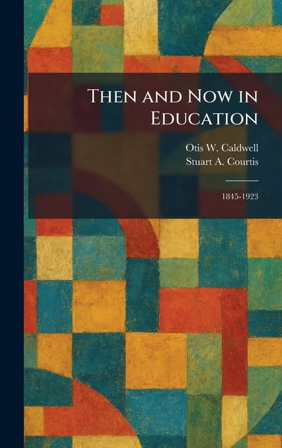 Then and Now in Education: 1845-1923, (Hardcover)