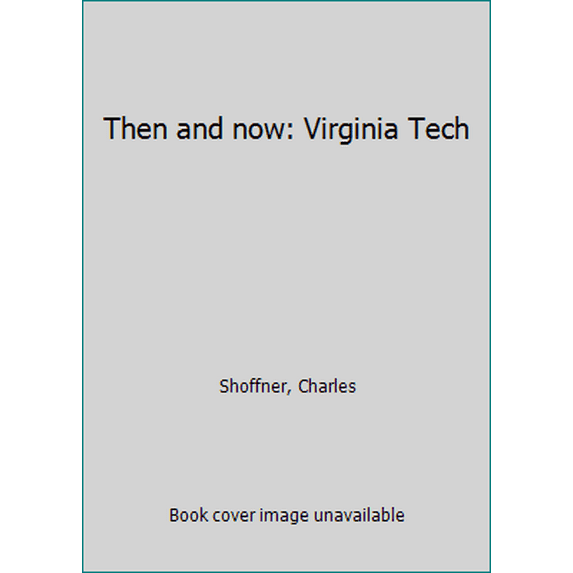 Pre-Owned Then and now: Virginia Tech (Hardcover) 0916509788 9780916509781