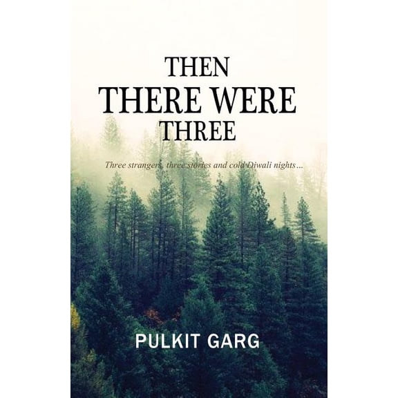 Then there were three: Three strangers, three stories and cold Diwali nights... (Paperback)