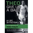 thumbnail image 1 of Theo Give Us A Ball: A Life in Football, (Paperback), 1 of 1