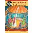 thumbnail image 1 of Theobaldus rettet die Welt: Theobaldus und die Erdbeerianer, (Paperback), 1 of 4