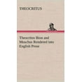 thumbnail image 1 of Theocritus Bion and Moschus Rendered into English Prose (Hardcover), 1 of 1