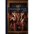 thumbnail image 1 of Theodora, Or, Star By Star (Paperback), 1 of 1