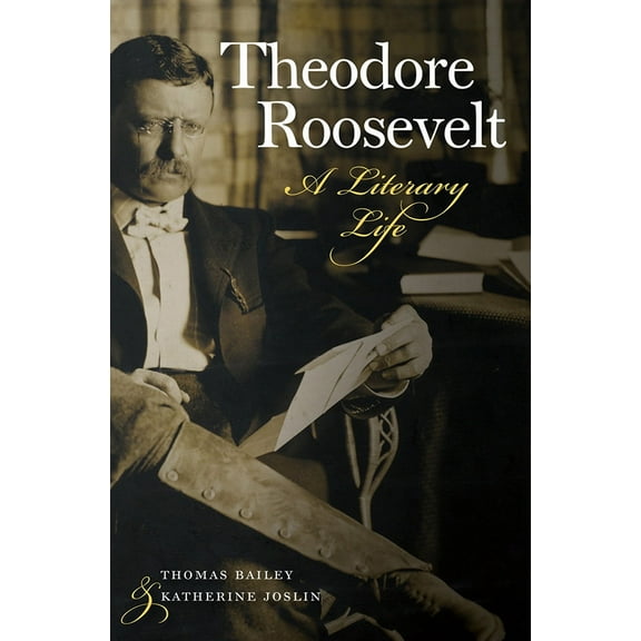 Theodore Roosevelt : A Literary Life (Hardcover)