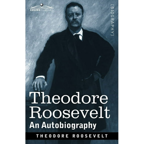 Theodore Roosevelt: An Autobiography: Original Illustrated Edition (Paperback)