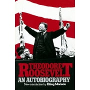 Theodore Roosevelt An Autobiography, Paperback