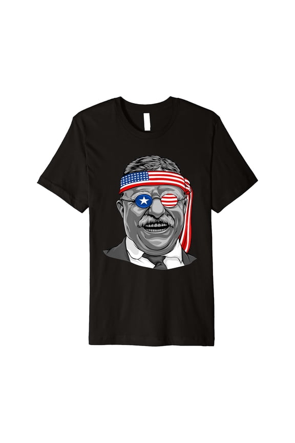 Theodore Roosevelt President Shirt 4Th Of July Usa America