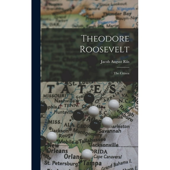 Theodore Roosevelt : The Citizen (Hardcover)