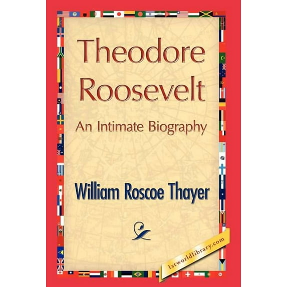 Theodore Roosevelt, an Intimate Biography (Hardcover)