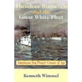 thumbnail image 1 of Pre-Owned Theodore Roosevelt and the Great White Fleet: American Sea Power Comes of Age (Hardcover) 1574881531 9781574881530, 1 of 1