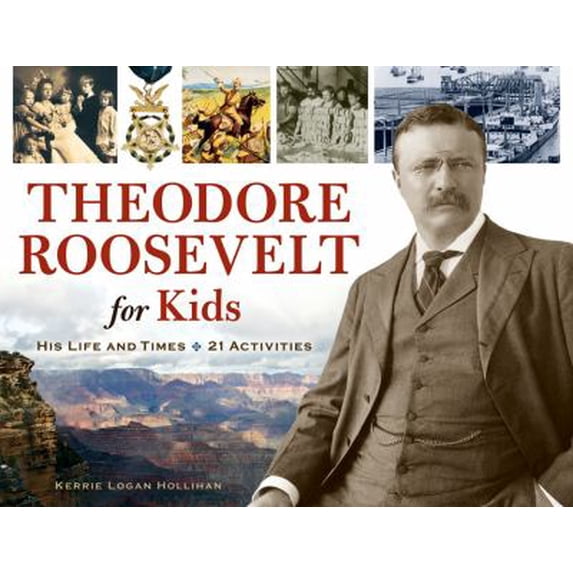 Pre-Owned Theodore Roosevelt for Kids: His Life and Times, 21 Activities Volume 33 (Paperback) 1556529554 9781556529559