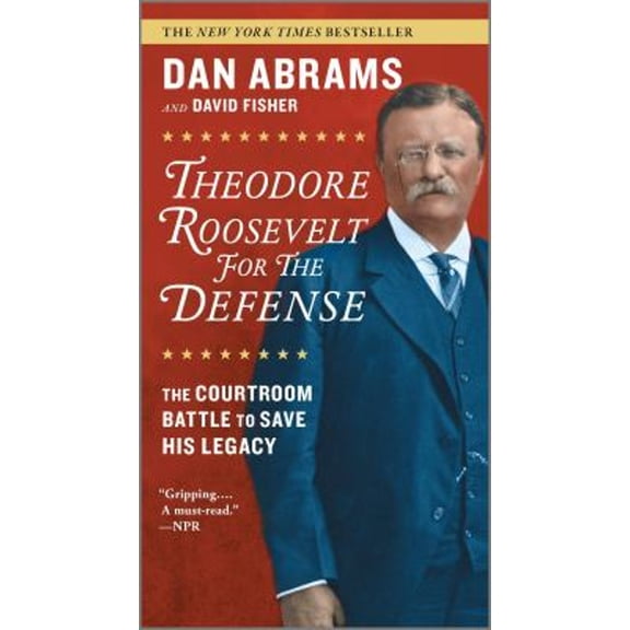 Pre-Owned Theodore Roosevelt for the Defense: The Courtroom Battle to Save His Legacy (Mass Market Paperback) 1335629017 9781335629012