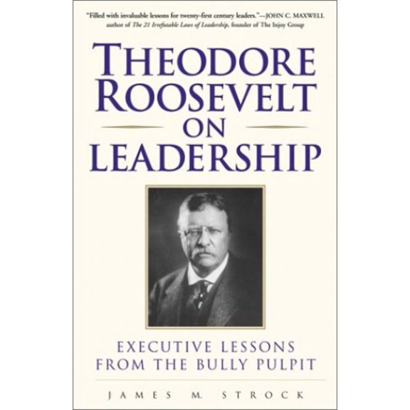 Pre-Owned Theodore Roosevelt on Leadership : Executive Lessons from the Bully Pulpit (Hardcover) 0761526617 9780761526612