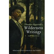 Theodore Roosevelt's Wilderness Writings, Paperback
