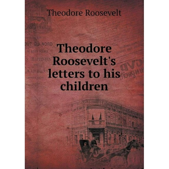 Theodore Roosevelt's letters to his children (Paperback)