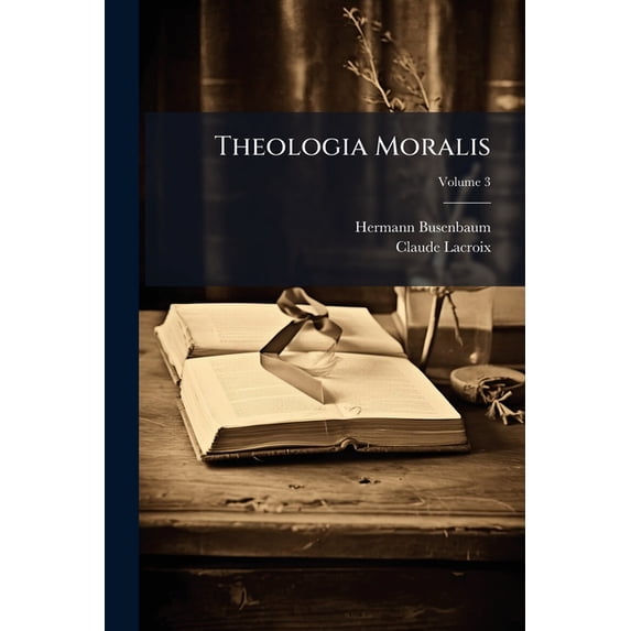 Theologia Moralis, Volume 3 Paperback