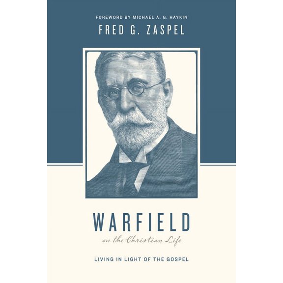 Theologians on the Christian Life: Warfield on the Christian Life: Living in Light of the Gospel (Redesign) (Paperback)