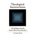 thumbnail image 1 of Theological Incorrectness: Why Religious People Believe What They Shouldn't, (Paperback), 1 of 1