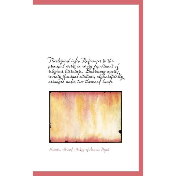 Theological Index References to the Principal Works in Every Department of Religious Literature. Emb (Hardcover)