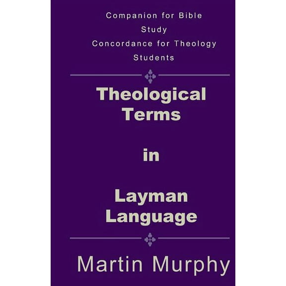 Theological Terms in Layman Language: The Doctrine of Sound Words (Paperback)