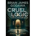 thumbnail image 1 of Theological Thriller Novels Cruel Logic: The Philosopher Killer (A Theological Thriller Novel), Book 1, (Paperback), 1 of 1