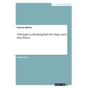 Theologie In Breaking Bad. Die Frage Nach Dem B sen German Edition