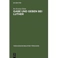 thumbnail image 1 of Theologische Bibliothek TÃ¶pelmann Gabe und Geben bei Luther, Book 134, (Hardcover), 1 of 1