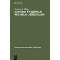 thumbnail image 1 of Theologische Bibliothek TÃ¶pelmann Johann Friedrich Wilhelm Jerusalem: Eine Untersuchung Zur Theologie Der Betrachtungen Ãber Die Vornehmsten Wahrheiten De, Book 43, (Hardcover), 1 of 1